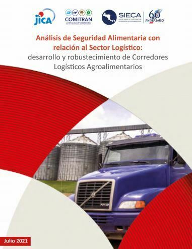 Análisis de Seguridad Alimentaria con relación al sector logístico: Desarrollo y robustecimiento de corredores logísticos agroalimentarios. SIECA. Julio 2021