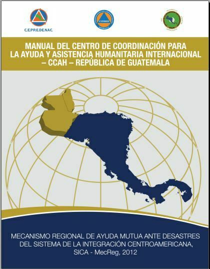 Manual del centro de coordinación para la ayuda y asistencia humanitaria internacional Guatemala